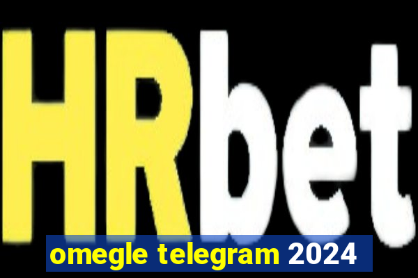 omegle telegram 2024